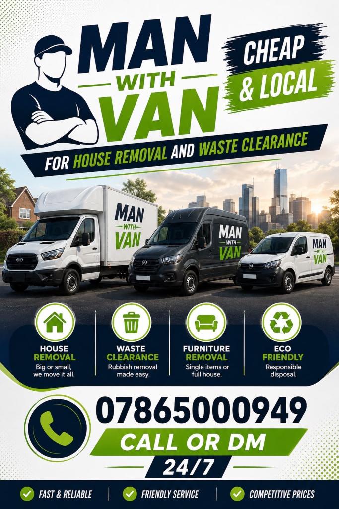 Man and Van / Removals - Reliable, Professional and Affordable - Call Now!