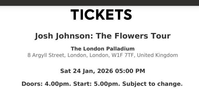 Josh Johnson Flowers Tour London Jan 24