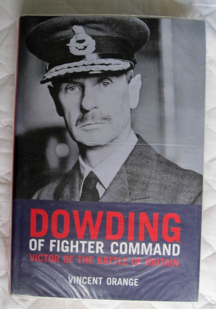 DOWDING OF FIGHTER COMMAND BY VINCENT ORANGE