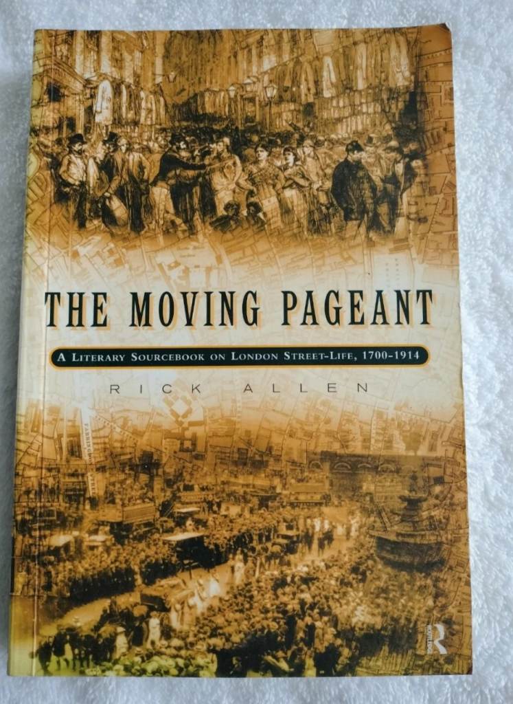 The Moving Pageant: A Literary Sourcebook on London Street-Life, 1700-1914