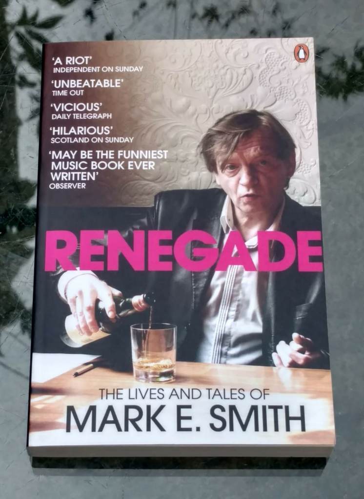 RENEGADE - THE LIVES & TALES OF MARK E SMITH (brand new copy)