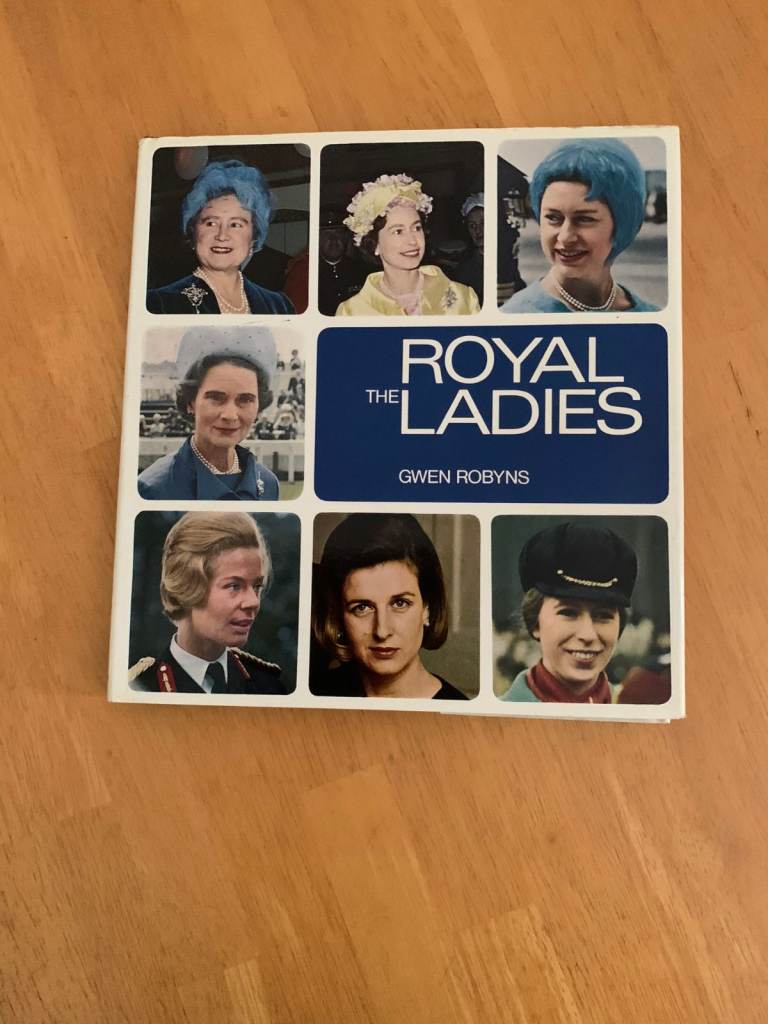 Royal Ladies by Gwen Robyns from 1970. Covers 7 Royal ladies including the Queen