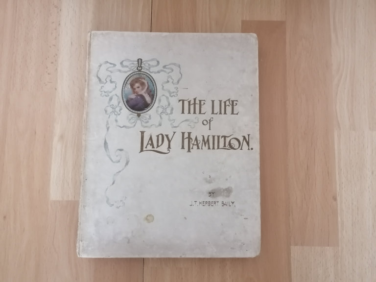 Antique 1905 First Edition Hardcover Book : THE LIFE OF LADY HAMILTON by J. T. Herbert Bailey. Vgc