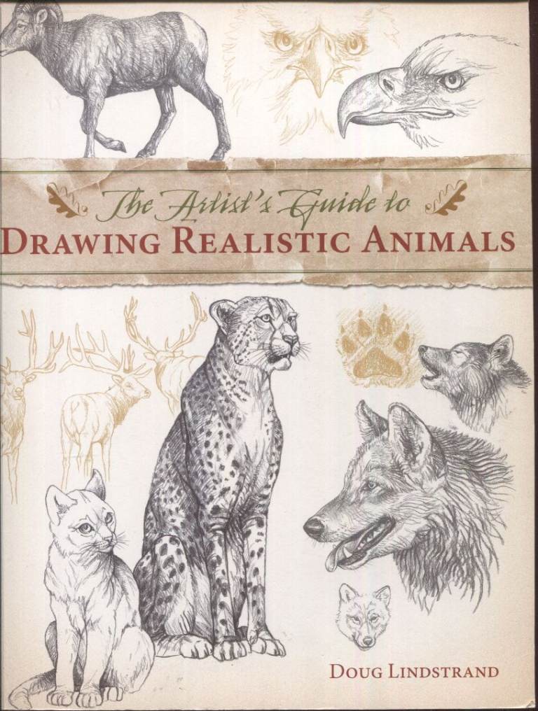 The Artist's Guide to Drawing Realistic Animals by Doug Lindstrand Paperback - NEW