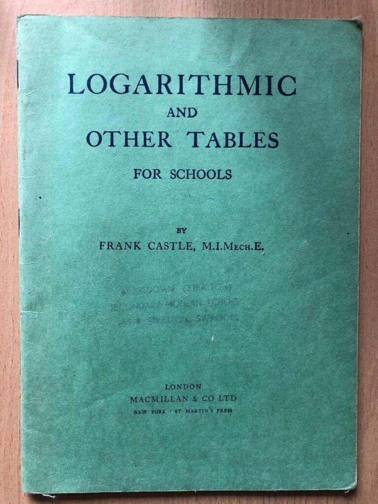 Logarithmic and Other Tables for Schools - Frank Castle 1963
