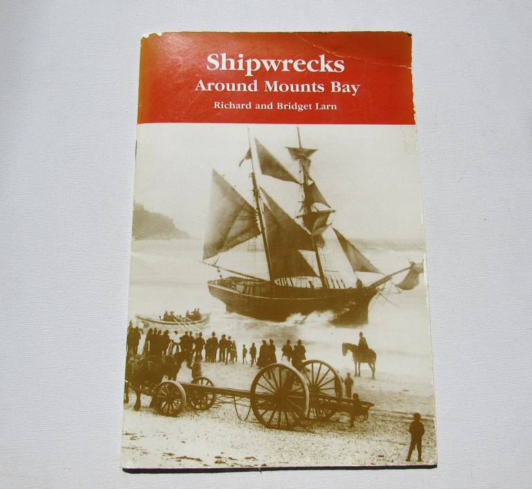 Shipwrecks Around Mounts Bay - Richard & Bridget Larn - 1991 Tor Mark Press