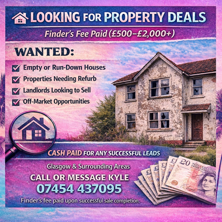 Looking for Property Deals - Finder's Fee Paid & (Glasgow Area)