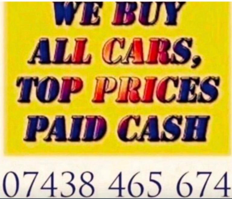 WE BUY ANY CAR IN ANY CONDITION CASH Call as now and we can offer YOU top price 100- 30.000£ M👍