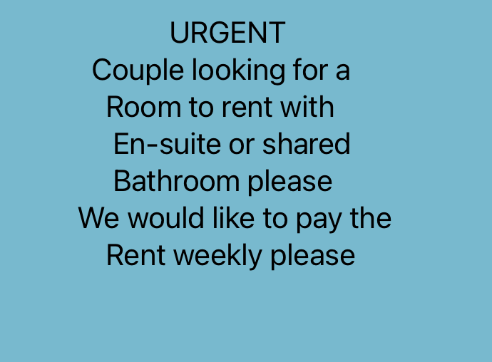 Urgent - Couple looking for a room to rent or a Studio Flat to rent please