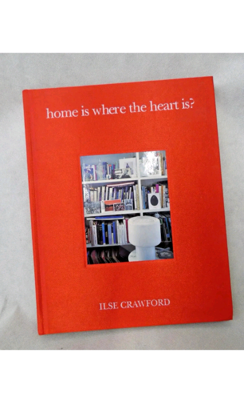 Home is Where the Heart Is" hardback book by Ilse Crawford.An explor