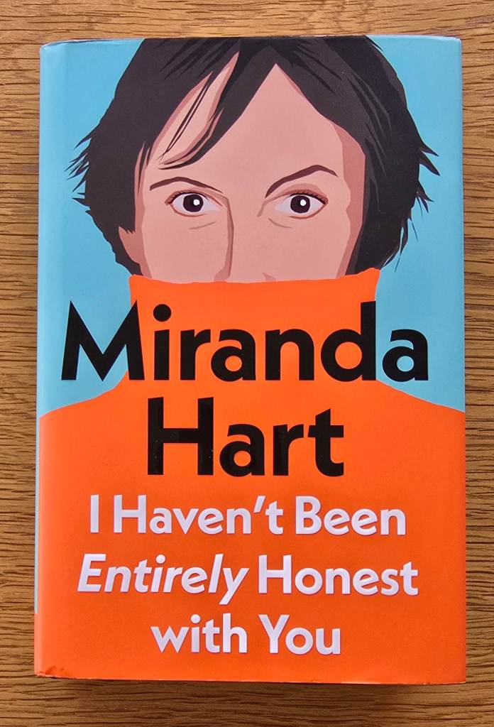 Miranda Hart – I haven’t been completely honest with you – HARDBACK