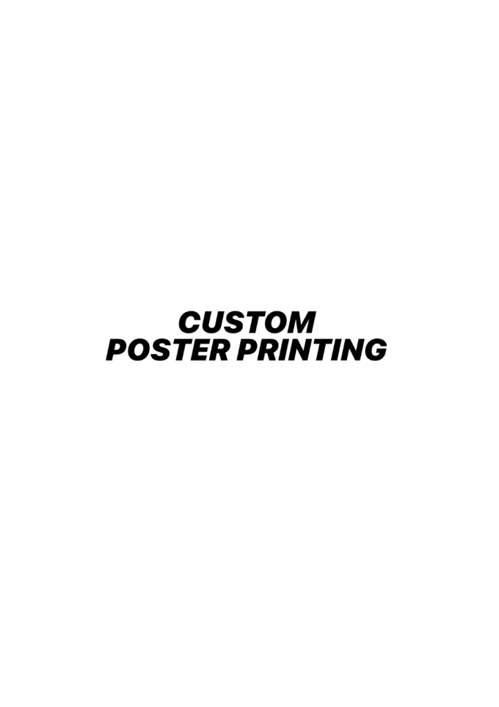 CUSTOM MOVIE/GIG/PROMO/ART POSTER PRINTING