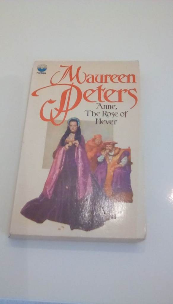 Anne, the Rose of Hever by Maureen Peters