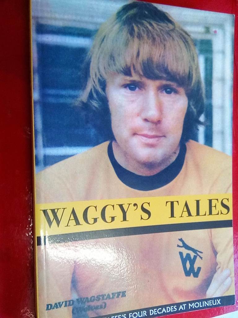WAGGYS TALES DAVID WAGSTAFFE WOLVES FOOTBALL PLAYER BIO BOOK