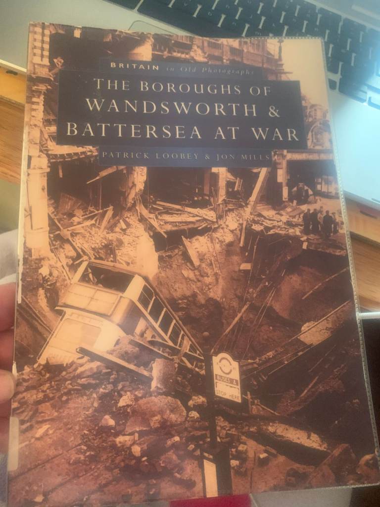The Boroughs of Wandsworth and Battersea At War by Patrick Loobey and Jon Mills