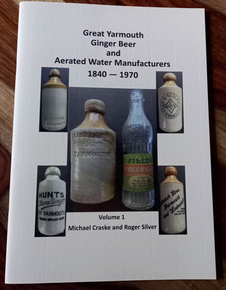 Great Yarmouth Ginger Beer and Aerated Water Manufacturers 1840-1970 Volume One, New book