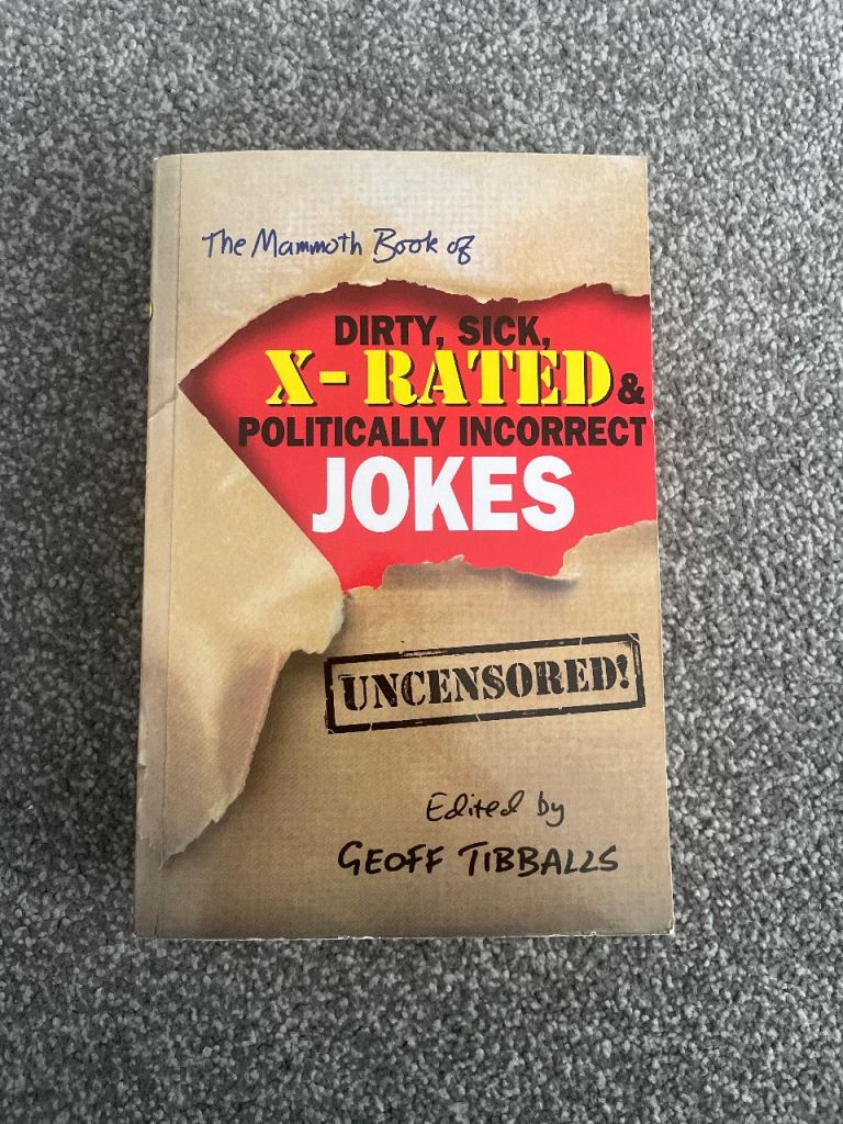 The Mammoth Book of Dirty, Sick, X-Rated & Politically Incorrect Jokes