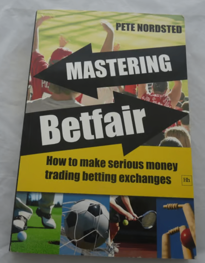 Mastering Betfair: How to make serious money trading betting exchanges - Pete Nordsted