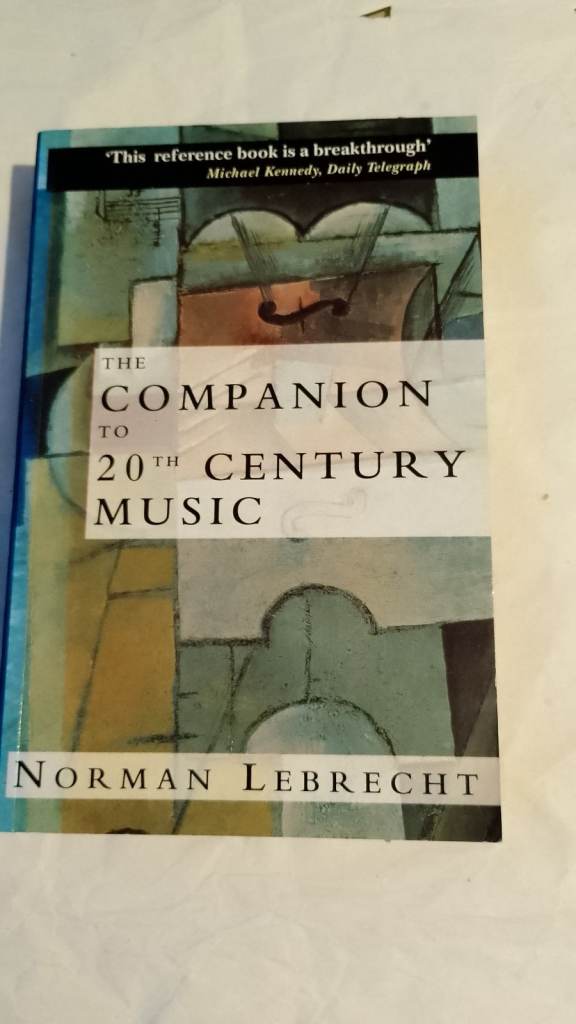 The Companion to 20th Century Music by Norman Lebrecht
