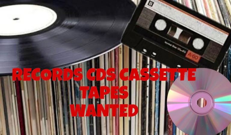 Records, CDs, Cassette Tapes Wanted