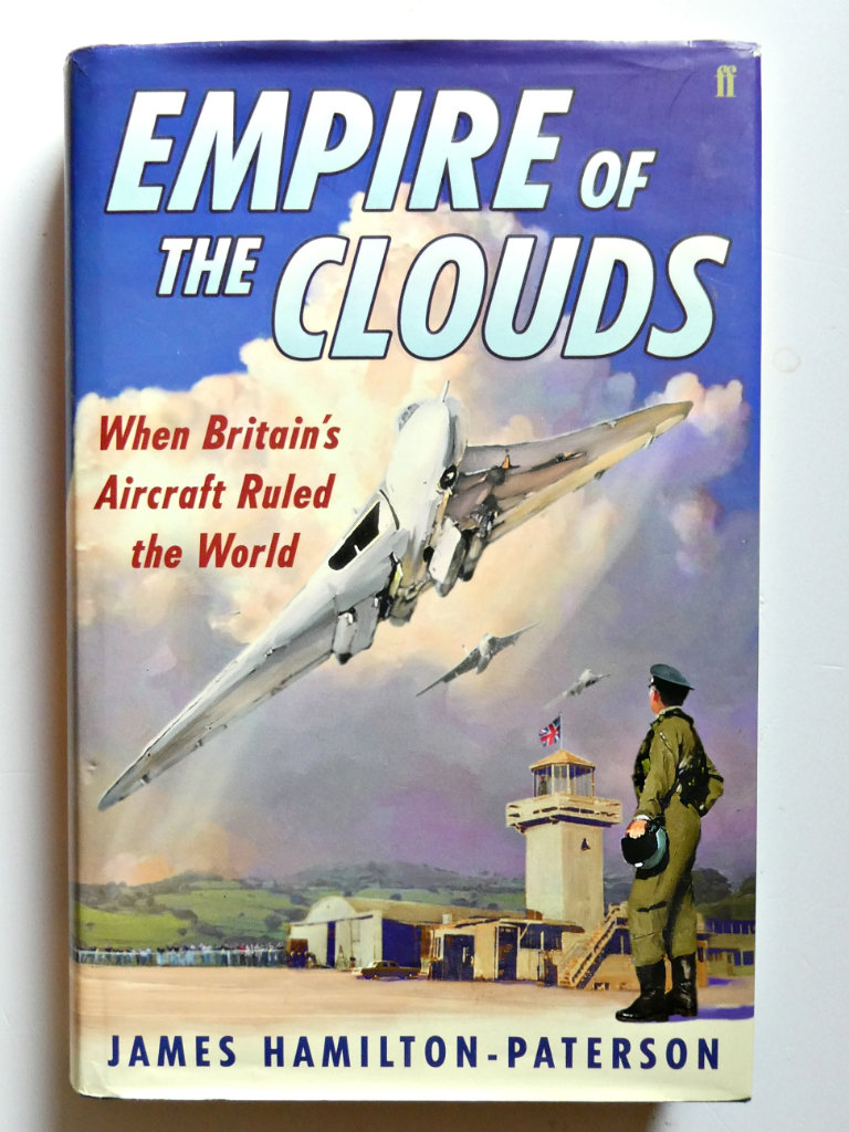 Empire of the Clouds: When Britain's Aircraft Ruled the World – James Hamilton-Paterson - Free P&P!!