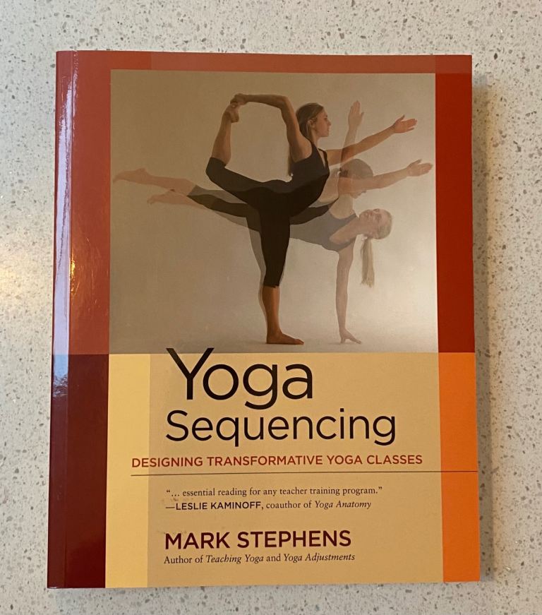 Yoga Sequencing: Designing transformative yoga classes book by Mark Stevens