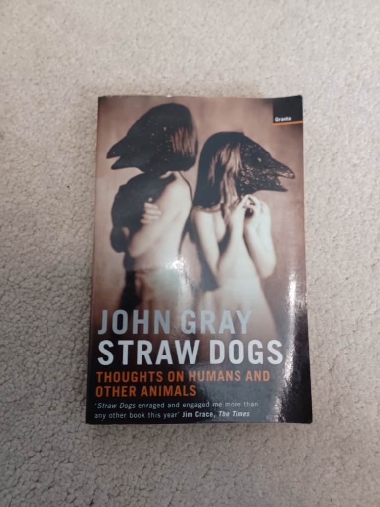 Straw Dogs - Thoughts On Humans & Animals by John Gray Paperback
