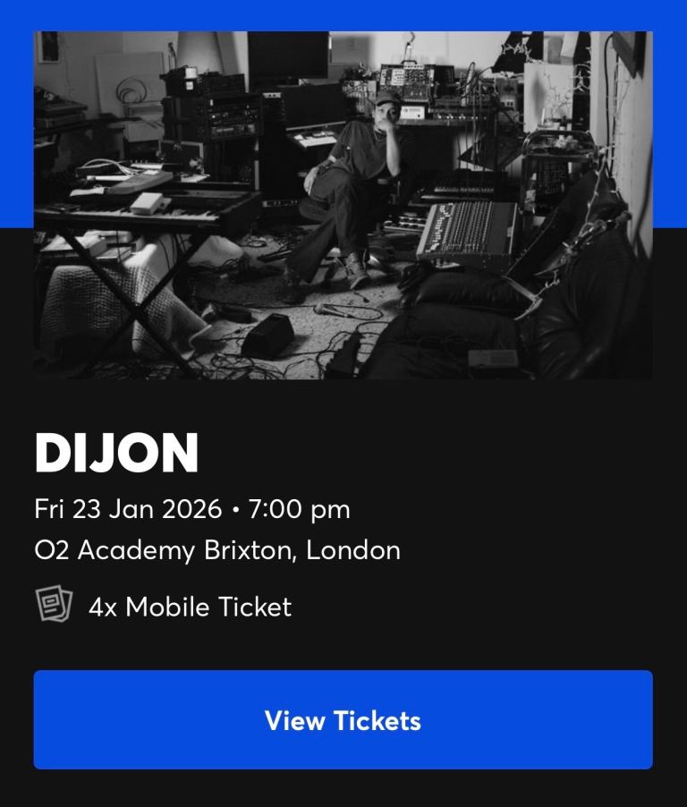 Dijon tickets at Brixton academy tonight