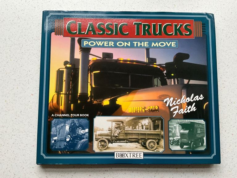 Classic Trucks Power on the Move by Nicholas Faith, 1995, Hardcover with Dust Jacket, Channel 4