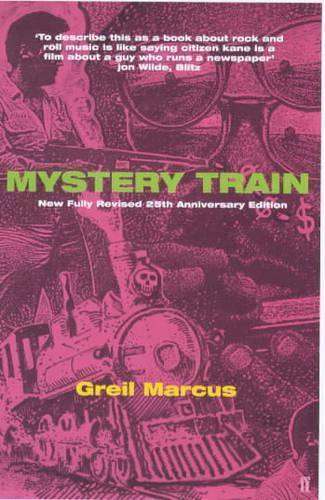 Mystery Train by Greil Marcus – 25th Anniversary Edition - iconic rock book