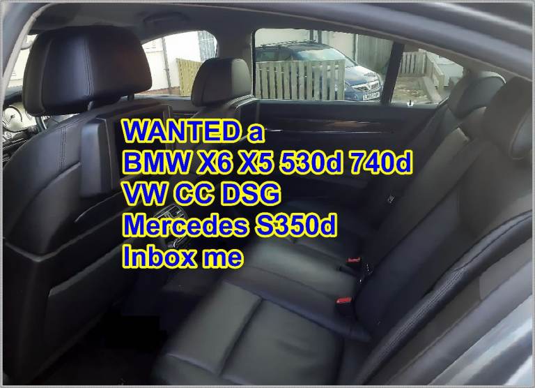 WANTED a BMW X6 X5 530d 740d , VW CC DSG , Mercedes S350d , Inbox me