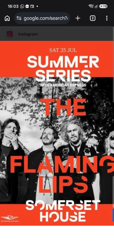 The Flaming lips  x  4 somerset house sat 25th  july £50  pp