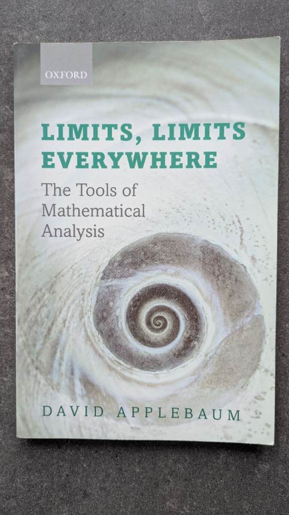 Limits, Limits Everywhere: The Tools of Mathematical Analysis - David Applebaum