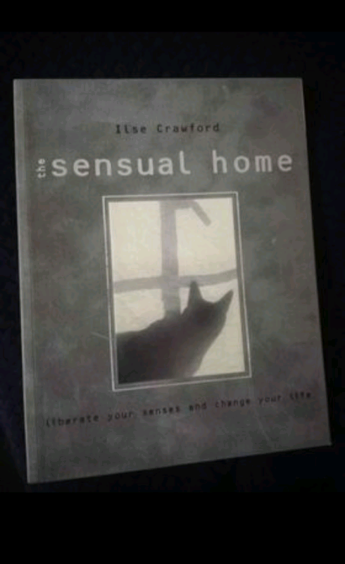 SENSUAL HOME: Liberate Your Senses and Change Your Life By Ilse Crawfo