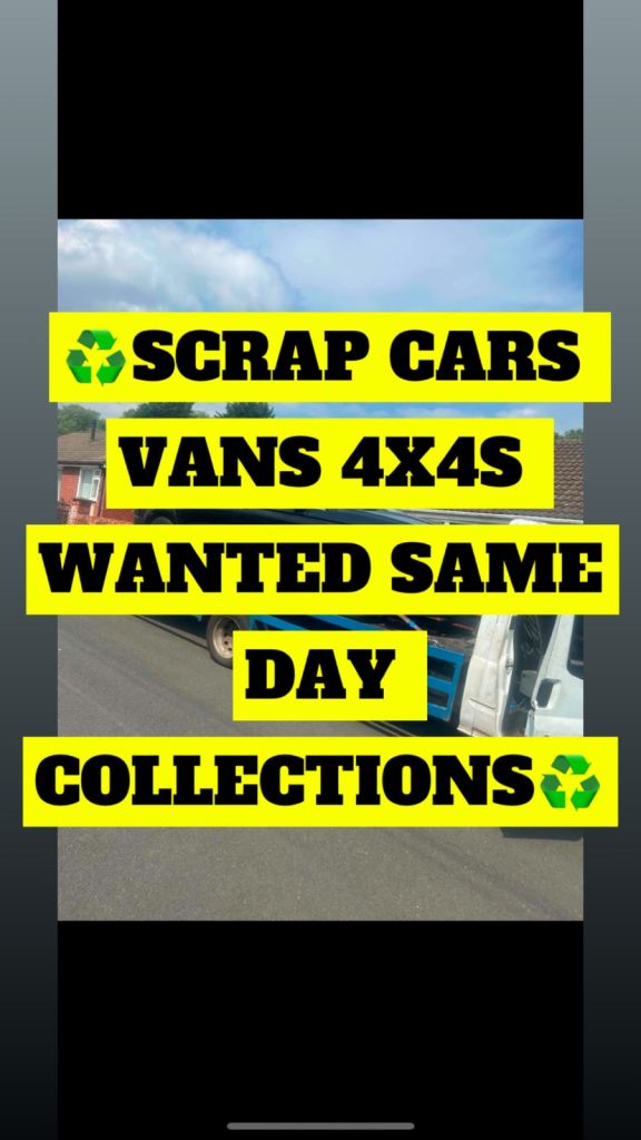 SCRAP CARS VANS 4X4S WANTED