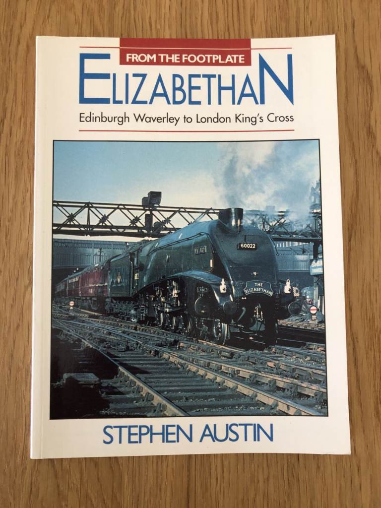 From the Footplate Elizabethan: Edinburgh Waverley to London King's Cross by Stephen Austin