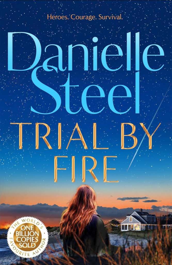 BRAND NEW - DANIELLE STEEL HARD BACK BOOK - TRIAL BY FIRE