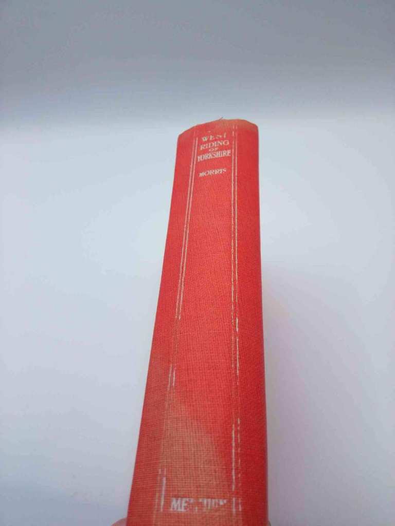 The West Riding of Yorkshire by Joseph E. Morris 3rd Edition Revised HC Maps