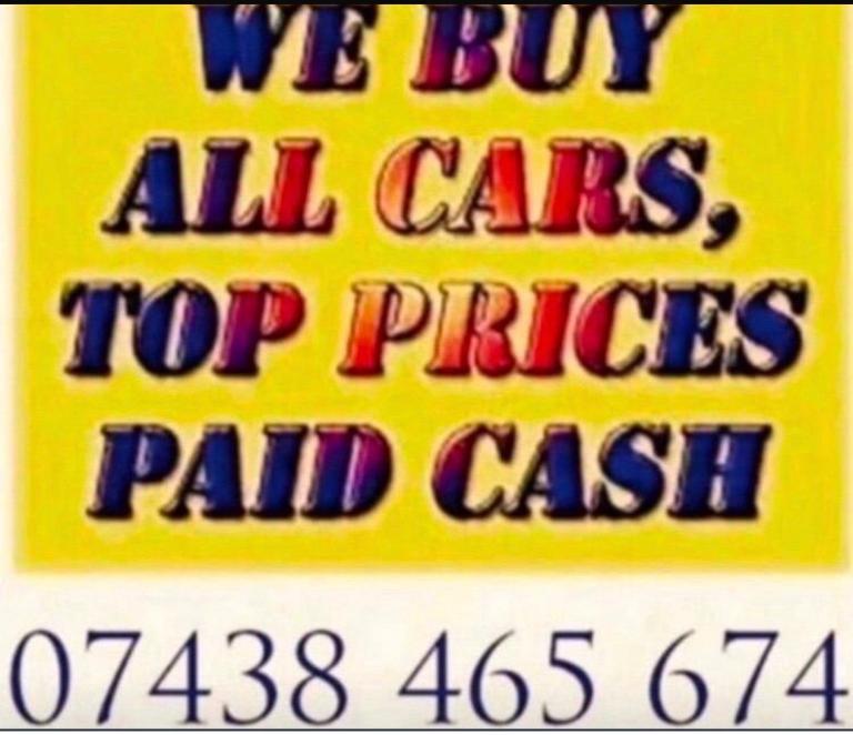 WE BUY ANY CAR IN ANY CONDITION CASH Call as now and we can offer YOU top price 100- 30.000£ &