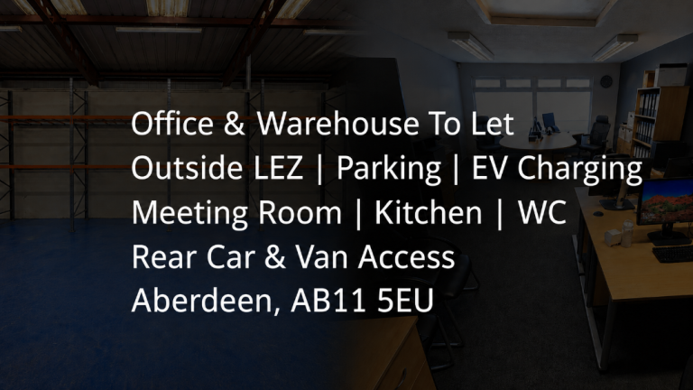 Office & Warehouse For Rent - Outside LEZ | Parking | EV Charging - Aberdeen, AB11 5EU
