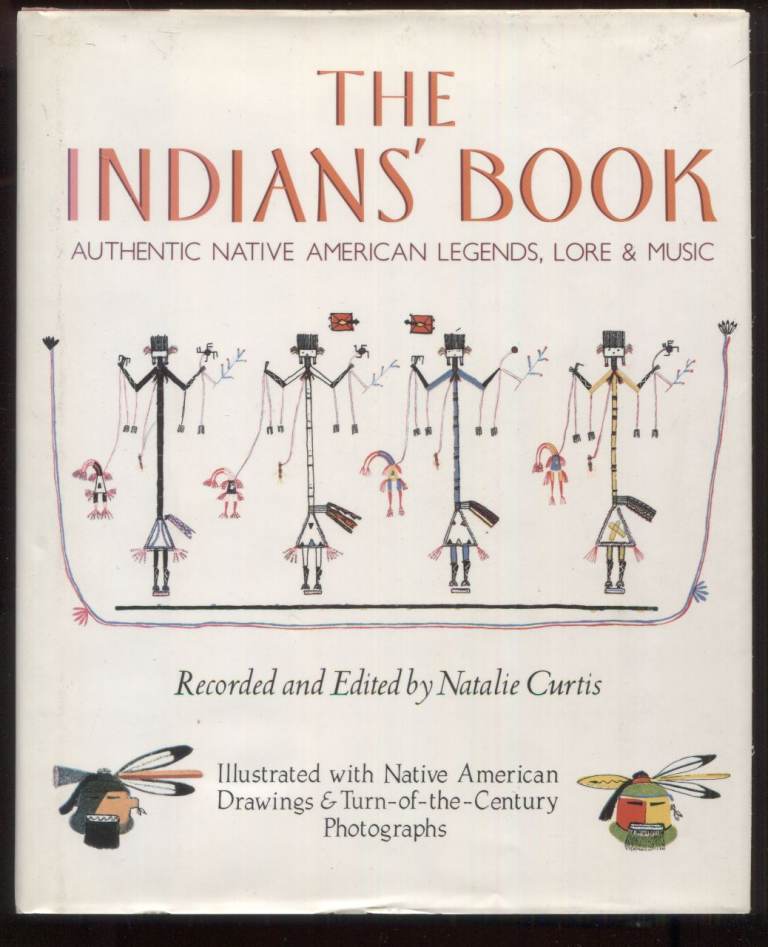 The Indians' Book-Authentic Native American Legends, Lore, & Music by Natalie Curtis Hardback