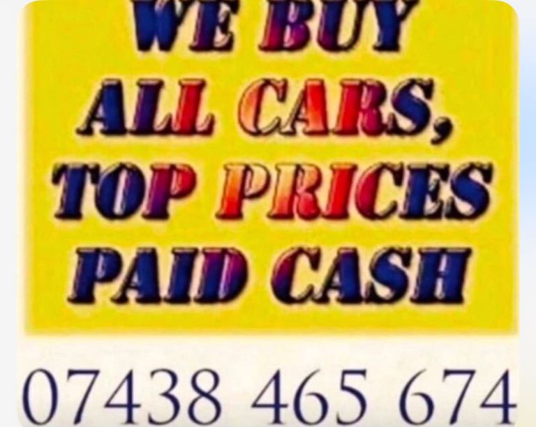 WE BUY ANY CAR IN ANY CONDITION CASH Call as now and we can offer YOU top price 100- 30.000£ p