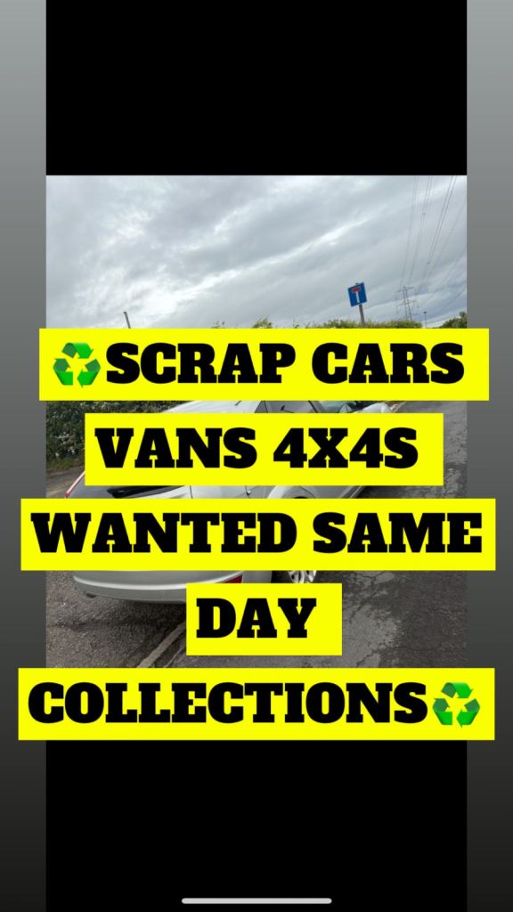 SCRAP CARS VANS 4X4S