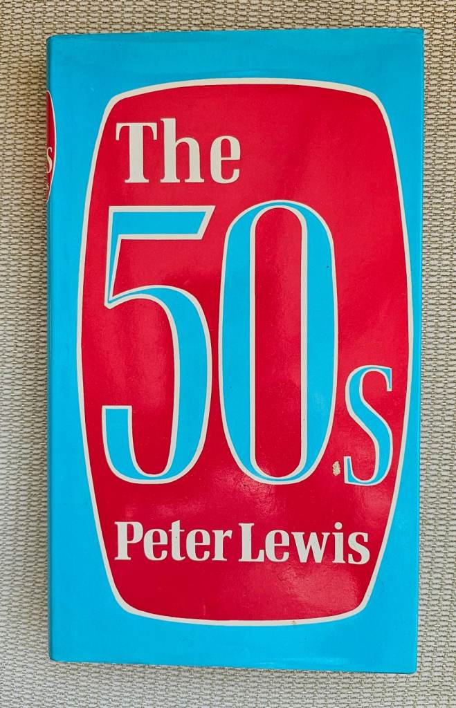 The 50s' by Peter Lewis (hardcover, dust jacket, first edition, 1978).