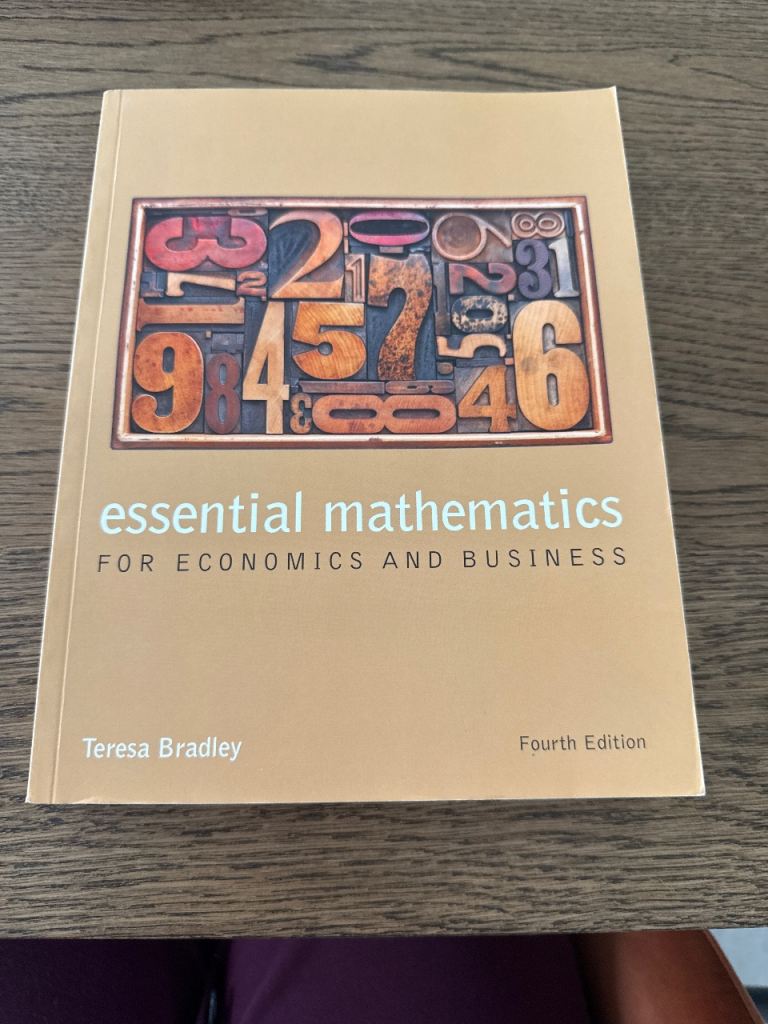 Essential mathematics for economics and business 4th edition) Theresa Bradley  