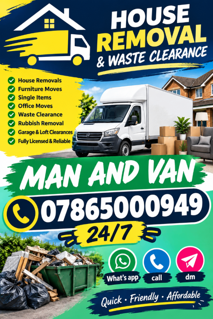WASTE CLEARANCE HOUSE REMOVAL PACKING UNPACKING CHEAP & LOCAL MAN WITH VAN PROFESSIONAL24/7SAME DAY