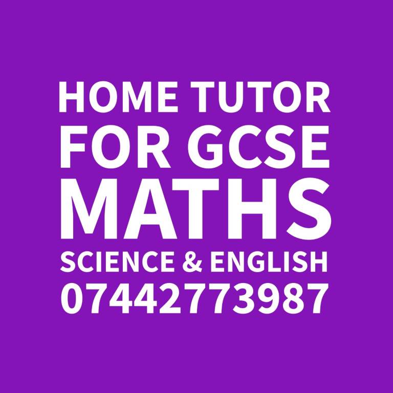 HOME TUTOR FOR GCSE MATHS, ENGLISH AND SCIENCE 