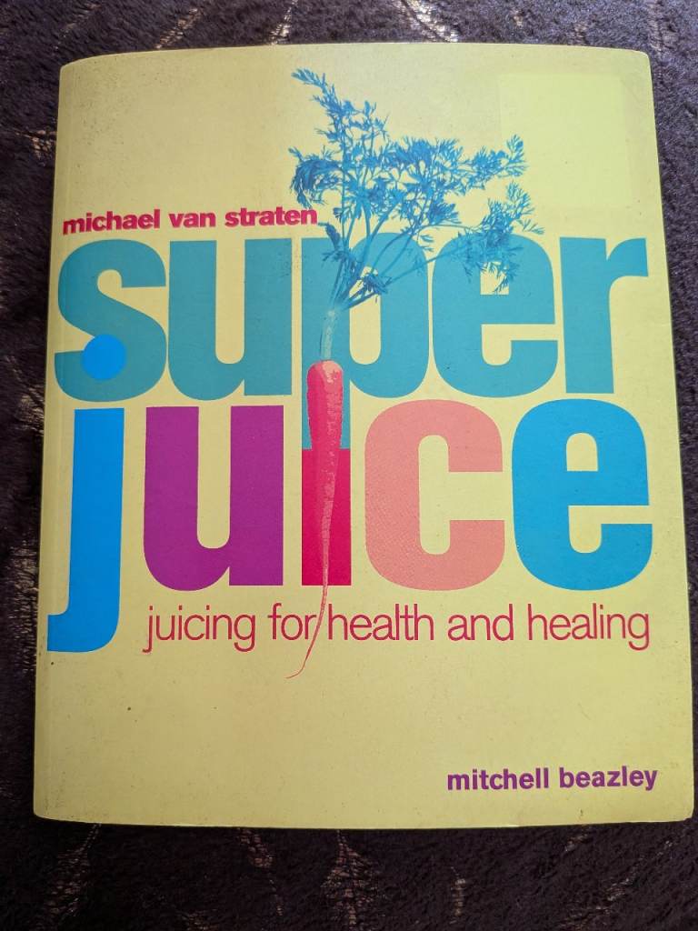 Juicing For Health and Healing Super Juice CASH OR TRANSFER 