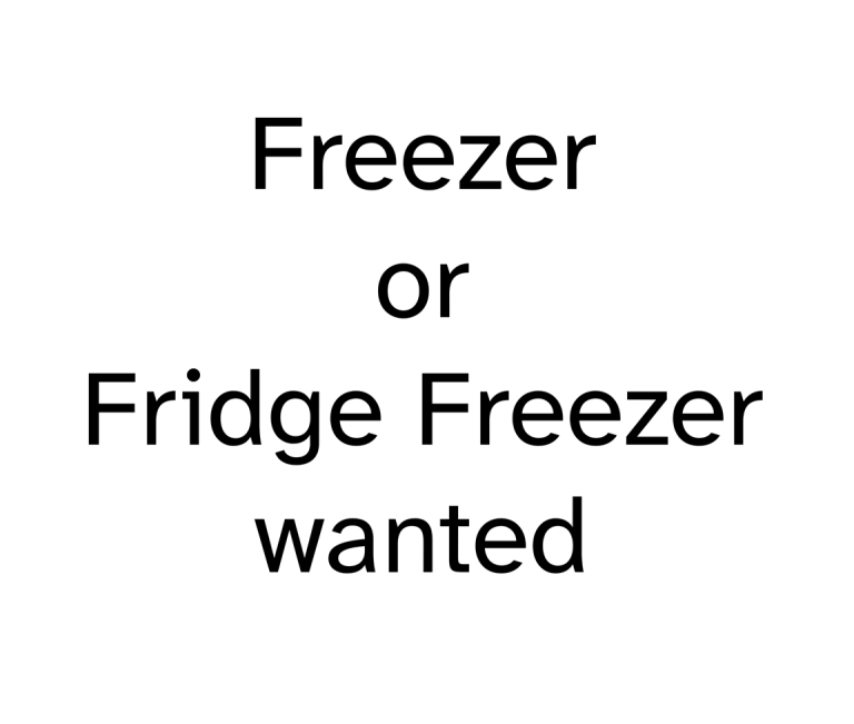 Freezer or Fridge Freezer wanted, delivered