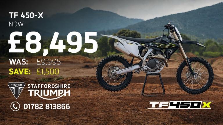 TRIUMPH TF450X - BRAND NEW - SAVE £1500.00!